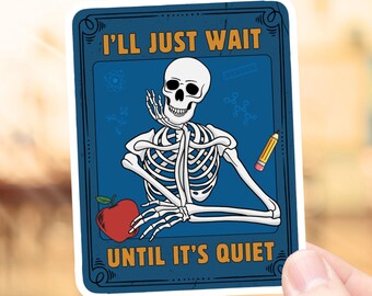 I'll Just Wait Until it's Quiet - Sticker | Water Resistant Vinyl Decal