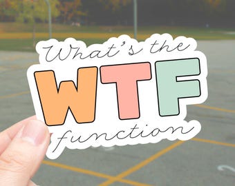 WTF What's the Function? - Sticker | Water Resistant Vinyl Decal