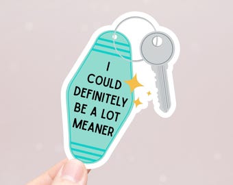 I Could Be Meaner - Sticker | Water Resistant Vinyl Decal