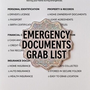 May include: A white card with the text "EMERGENCY DOCUMENTS GRAB LIST" and a decorative, glittery sticker. The list includes categories for personal identification, property records, financial documents, and insurance documents.