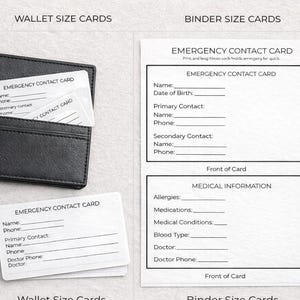 May include: Printable emergency contact cards in wallet and binder sizes. The cards include space for name, phone, primary and secondary contacts, medical information, allergies, medications, and medical conditions. The cards are white with black text.