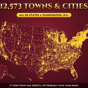 May include: A dark red map of the United States featuring yellow dots representing 12,573 towns and cities across all 50 states and Washington, D.C. The text reads 12,573 TOWNS & CITIES, ALL 50 STATES + WASHINGTON, D.C., and IF YOUR TOWN HAS STREETS, WE PROBABLY HAVE YOUR BOOK.