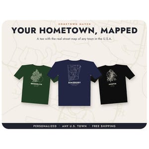 May include: Three short-sleeve t-shirts in dark green, navy blue, and black. Each shirt features a white line-art street map graphic with the text Brooklyn, Simsbury, or Austin printed below. The header reads HOMETOWN MAVEN YOUR HOMETOWN, MAPPED.