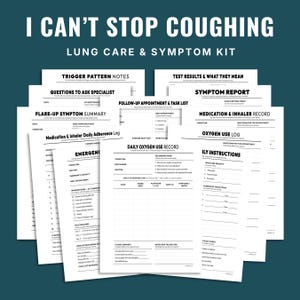 May include: A collection of white paper forms titled I CAN'T STOP COUGHING LUNG CARE & SYMPTOM KIT, featuring black text and structured fields for tracking medical data, including daily oxygen use logs, medication records, and symptom reports.