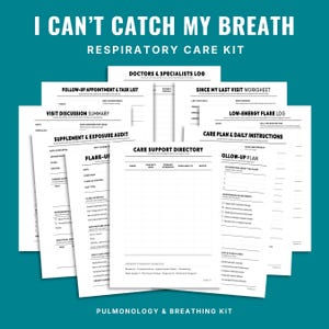 May include: A collection of white paper forms titled I CAN'T CATCH MY BREATH RESPIRATORY CARE KIT. The documents include a Doctors & Specialists Log, Follow-up Appointment & Task List, Visit Discussion Summary, and Care Support Directory.