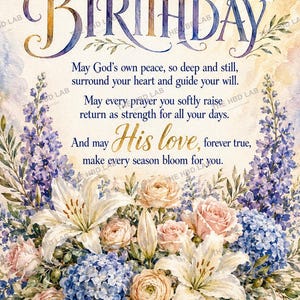 May include: A greeting card featuring the text Happy Birthday and a religious poem. The design includes a white dove, a large ornate vase, and a watercolour arrangement of blue hydrangeas, white lilies, and soft pink roses on a light background.