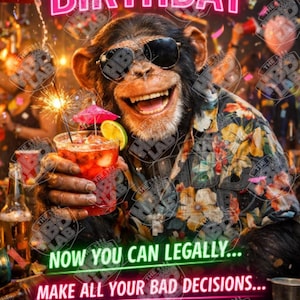 Puede incluir: Un chimpancé con gafas de sol y camisa de flores sostiene un cóctel rojo con una rodaja de lima y una bengala. El texto dice: HAPPY 21ST BIRTHDAY, NOW YOU CAN LEGALLY... MAKE ALL YOUR BAD DECISIONS... WITH CONFIDENCE. La escena es una fiesta.