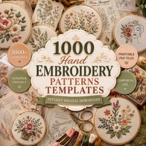 May include: A collection of embroidery patterns and templates, showcasing floral designs and the text "1000 Hand Embroidery Patterns Templates." The image includes embroidery hoops, printed patterns, and spools of thread. The text also includes "Beginner Friendly" and "Commercial Use."
