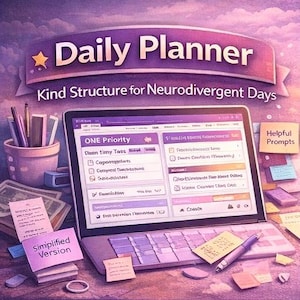 May include: A digital daily planner interface on a laptop screen with the text Daily Planner Kind Structure for Neurodivergent Days. The screen displays task lists, a priority section, and a pen rests on the keyboard near sticky notes.