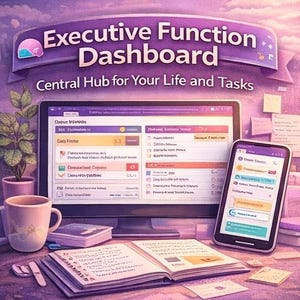 May include: A digital Executive Function Dashboard displayed on a computer monitor and smartphone, featuring the text Central Hub for Your Life and Tasks. The setup includes a desk with a potted plant, a coffee mug, a notebook, and sticky notes.