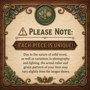May include: Wooden sign with the text "PLEASE NOTE: EACH PIECE IS UNIQUE!" framed by ornate, dark brown and green leaf designs. The Precello Woodcrafts logo is at the top. The sign's background is light wood.