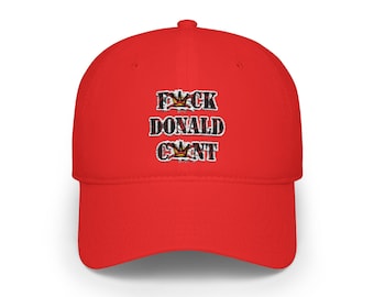 Fuck Donald Cunt- Low Profile Baseball Cap
