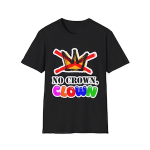 No Crown Clown T-Shirt | Graffiti Crown, Colorful Bubble Text