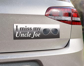 I Miss My Uncle Joe- Car Magnet 10" X 3"