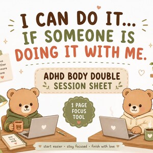 Può includere: Un foglio di sessione ADHD body double con due orsi marroni che lavorano al computer. Testo: I CAN DO IT... IF SOMEONE IS DOING IT WITH ME. ADHD BODY DOUBLE SESSION SHEET, 1 PAGE FOCUS TOOL, focus together get more done, you don't have to do it alone, one tiny step, start easier, stay focused, finish with love.