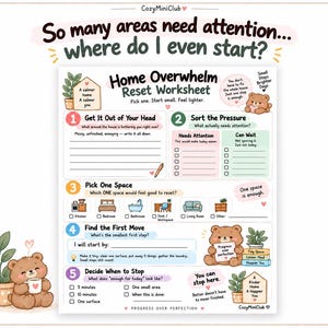 以下が含まれることがあります： タスク整理のための5つのステップが記載されたHome Overwhelm Resetワークシート。茶色のクマ、鉢植え、家庭用アイコンのイラストが描かれています。テキストには「So many areas need attention... where do I even start?」や「Progress over perfection」が含まれ、チェックボックスと記入用の線があります。
