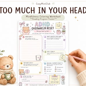 May include: A mindfulness coloring worksheet titled ADHD OVERWHELM RESET with sections for brain dumping, identifying heavy thoughts, picking one task, planning tiny steps, and self-support strategies, decorated with cute bear illustrations.
