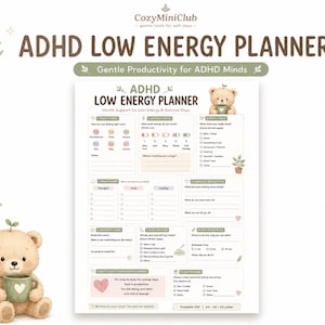 May include: A printable ADHD Low Energy Planner page featuring sections for mood, energy, and body checks, along with a daily reflection and recovery tracker. The design includes a cartoon bear holding a mug, soft green accents, and text.