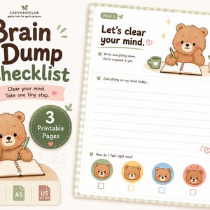 May include: A Brain Dump Checklist printable page featuring a brown bear illustration, a lined section for notes, and four bear-themed mood icons. The text includes "Brain Dump Checklist," "Let's clear your mind," and "Everything on my mind today."