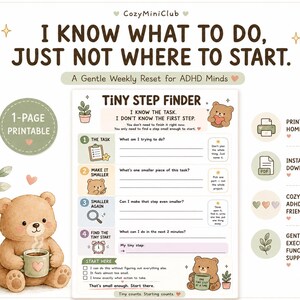 May include: A one-page printable Tiny Step Finder worksheet featuring brown bear illustrations, soft green and beige colors, and text including I KNOW WHAT TO DO, JUST NOT WHERE TO START, and A Gentle Weekly Reset for ADHD Minds, with task prompts.