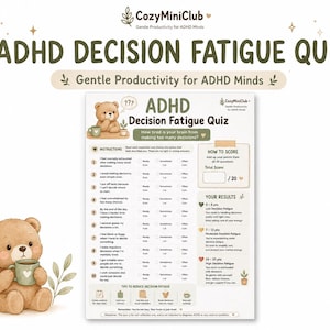 May include: A printable ADHD Decision Fatigue Quiz document featuring a brown teddy bear illustration, ten numbered assessment questions with scoring options, a scoring box, and a results section, all presented in a soft beige and green color palette.