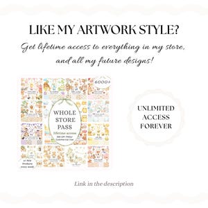 May include: A digital graphic advertisement featuring the text LIKE MY ARTWORK STYLE? Get lifetime access to everything in my store, and all my future designs! WHOLE STORE PASS lifetime access 6000+ UNLIMITED ACCESS FOREVER. Includes a grid of illustrations.