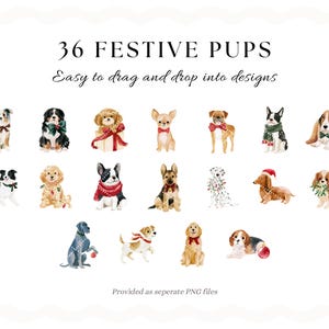 May include: A collection of 36 watercolor illustrations of dogs in festive attire, including bows, scarves, and holiday lights. The text reads 36 FESTIVE PUPS, Easy to drag and drop into designs, and Provided as seperate PNG files.