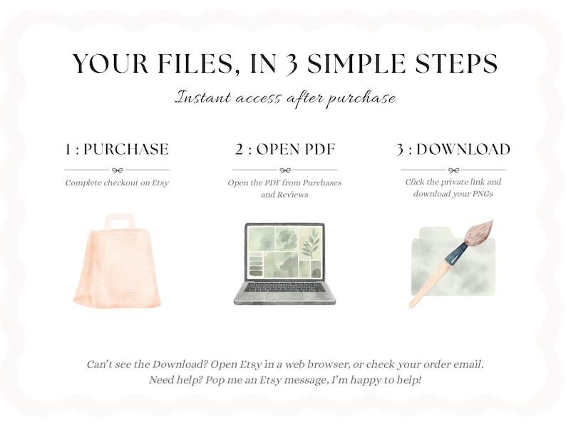 May include: An instructional graphic titled YOUR FILES, IN 3 SIMPLE STEPS. It outlines three steps: 1: PURCHASE with a shopping bag icon, 2: OPEN PDF with a laptop icon, and 3: DOWNLOAD with a folder and paintbrush icon. Text at the bottom provides support.