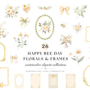 May include: A collection of 26 watercolor clipart elements featuring daisies, bees, honeycombs, ribbons, and decorative frames. The text reads: 26 HAPPY BEE DAY FLORALS & FRAMES watercolor clipart collection. Includes various floral arrangements and borders.