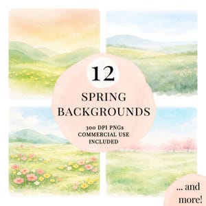 May include: A collection of 12 watercolor spring backgrounds. Each background features a different landscape with rolling hills, flowers, and a soft color palette of greens, yellows, pinks, and blues. Text includes "Spring Backgrounds" and "300 DPI PNGs Commercial Use Included."