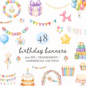 May include: A collection of watercolor birthday illustrations including a cupcake, gift boxes, balloons, bunting banners, streamers, candles, and cakes. The text reads 48 birthday banners 300 DPI / TRANSPARENT / COMMERCIAL USE PNGS.