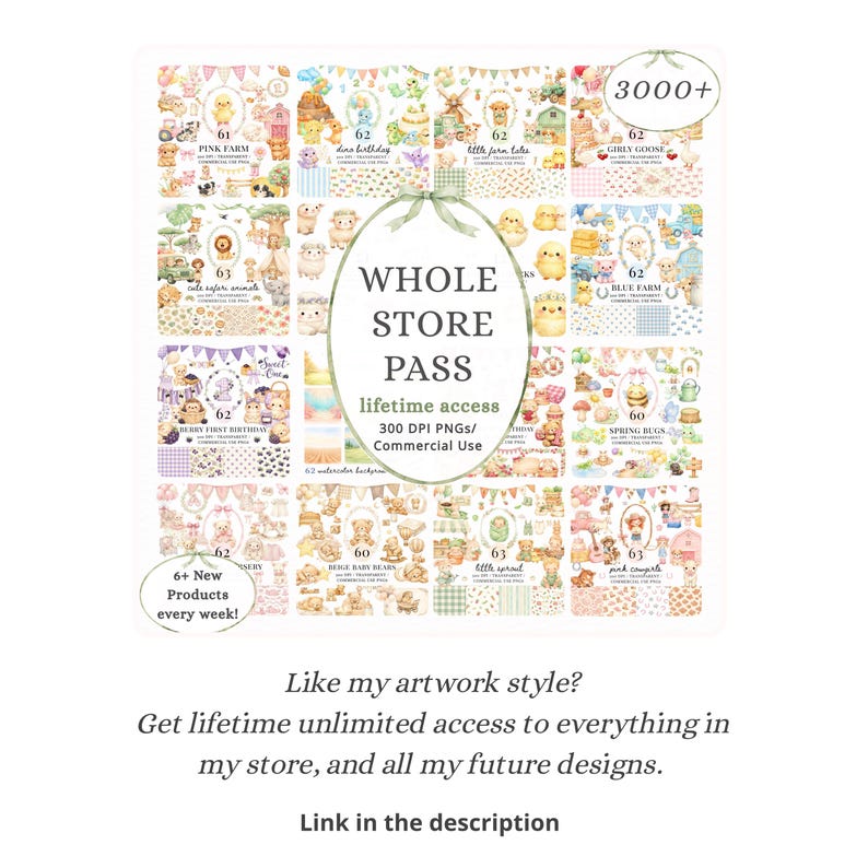 May include: A digital collection of watercolor graphic sets featuring themes like Pink Farm, Dino Birthday, and Spring Bugs. The central oval text reads WHOLE STORE PASS lifetime access 300 DPI PNGs Commercial Use, with 3000+ designs included.