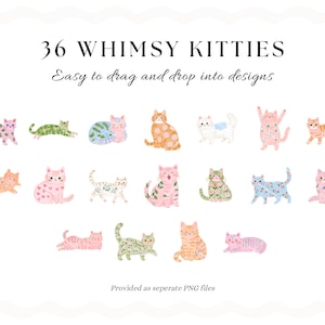 May include: A digital collection of 36 Whimsy Kitties featuring various cats in pink, orange, blue, and green hues with floral and heart patterns. The text reads 36 WHIMSY KITTIES, Easy to drag and drop into designs, and Provided as seperate PNG files.