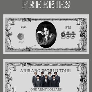 Puede incluir: Dos billetes de dólar novedosos sobre un fondo gris. El billete superior presenta un retrato de Suga, el texto "BTS MONEY FREEBIES" y el logotipo de BTS. El billete inferior tiene el texto "ARIRANG WORLD TOUR" y "ONE ARMY DOLLARS".