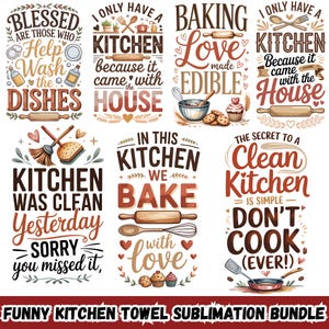 May include: A collection of kitchen-themed sublimation designs on white. The designs feature phrases such as "Blessed are those who help wash the dishes" and "In this kitchen we bake with love." Designs include rolling pins, whisks, and hearts.