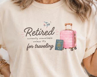 Camiseta engraçada para aposentadoria | Presente de aposentadoria para mulheres | Camiseta para viajantes aposentados | Camiseta para quem ama viajar