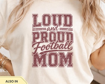 Football Mom Shirt, Loud and Proud Football Mom Tee, Game Day Mom Shirt, Sports Mom Shirt, Football Mama T-Shirt, Football Mom Gift