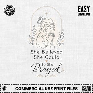 May include: A digital line art illustration featuring a person with hair in a bun, hands clasped in prayer, framed by an arch and leafy branches. Above is a small cross. The text reads: She Believed She Could, So She Prayed.