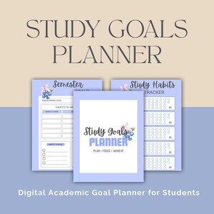 May include: A digital academic goal planner for students. The image shows three pages with the words "Study Goals Planner" and "Semester" and "Study Habits Tracker". The planner has a light blue background with floral accents.