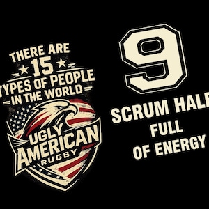 Puede incluir: Diseño gráfico negro con texto y tema de rugby. El texto dice "THERE ARE 15 TYPES OF PEOPLE IN THE WORLD" y "UGLY AMERICAN RUGBY" con un águila y un diseño de bandera estadounidense. También hay un gran número 9 y las palabras "SCRUM HALF FULL OF ENERGY".