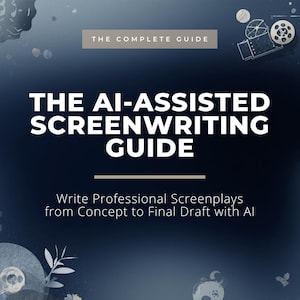 Przewodnik po pisaniu scenariuszy z wykorzystaniem sztucznej inteligencji | Profesjonalne scenariusze od koncepcji do wersji finalnej z wykorzystaniem sztucznej inteligencji (plik PDF w wersji cyfrowej)