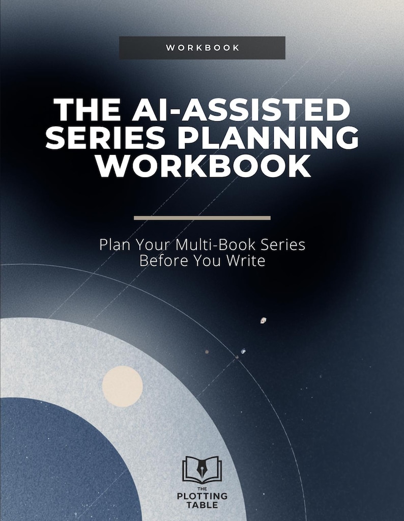 May include: A workbook titled "The AI-Assisted Series Planning Workbook" with the tagline "Plan Your Multi-Book Series Before You Write." The cover is dark blue with white text and a circular design. The logo for "The Plotting Table" is at the bottom.