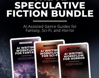May include: A product bundle titled The AI Speculative Fiction Bundle, featuring three digital guides for fantasy, sci-fi, and horror writing. Each guide is labeled AI Writing Workflow and includes the Plotting Table logo at the bottom.