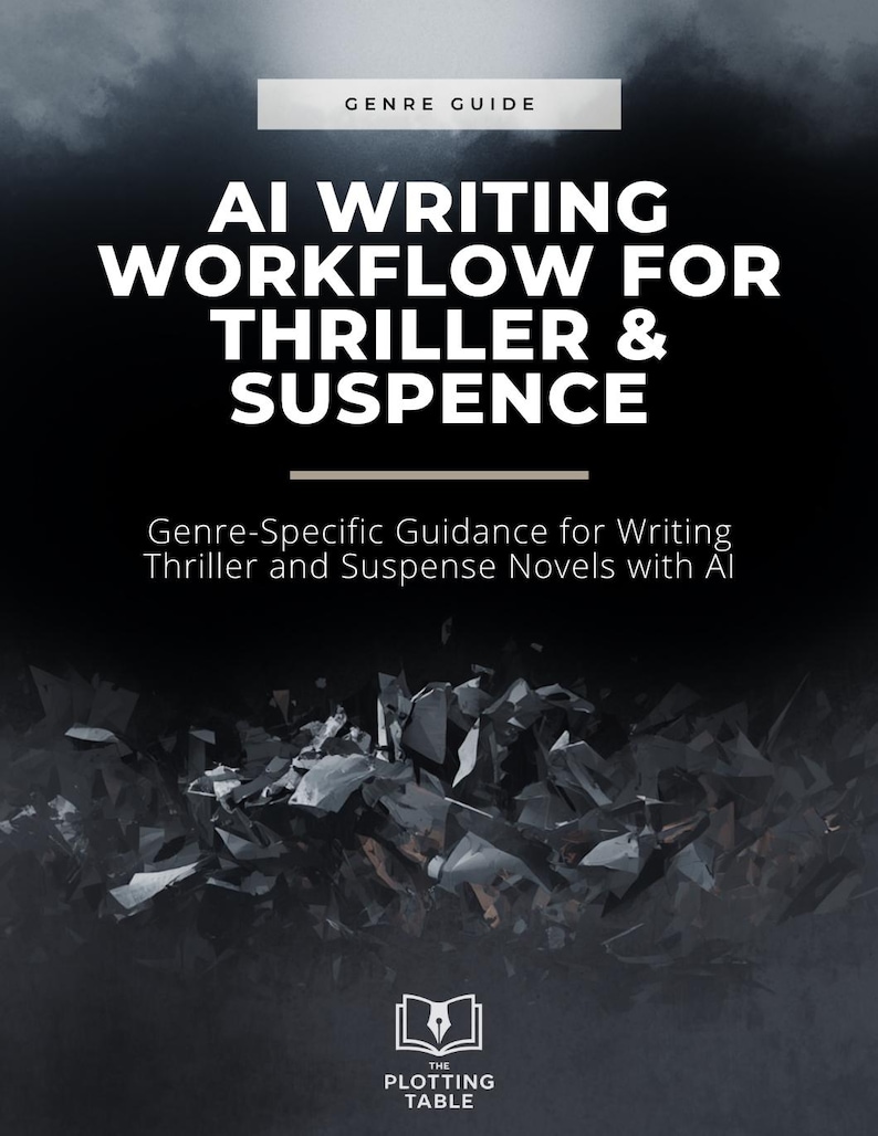 May include: A book cover with a dark background and the title "AI Writing Workflow for Thriller & Suspense." The cover includes the text "Genre Guide" and "Genre-Specific Guidance for Writing Thriller and Suspense Novels with AI." The logo for "The Plotting Table" is at the bottom.