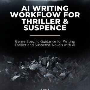 May include: A digital guide cover titled AI WRITING WORKFLOW FOR THRILLER & SUSPENCE, with the subtitle Genre-Specific Guidance for Writing Thriller and Suspense Novels with AI. The bottom features a logo with an open book and THE PLOTTING TABLE.