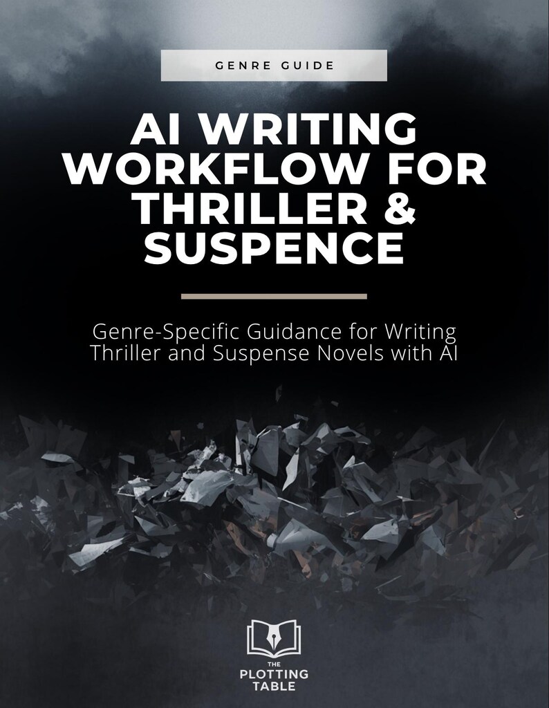 May include: A digital guide cover titled AI WRITING WORKFLOW FOR THRILLER & SUSPENCE, with the subtitle Genre-Specific Guidance for Writing Thriller and Suspense Novels with AI. The bottom features a logo with an open book and THE PLOTTING TABLE.