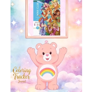 Peut inclure: Un journal de suivi de coloriage imprimable représentant un ours rose avec un emblème arc-en-ciel sur la poitrine, debout sur un nuage. Au-dessus de l'ours se trouve une image encadrée des personnages du Winx Club. Le texte Coloring Tracker Journal est à gauche.