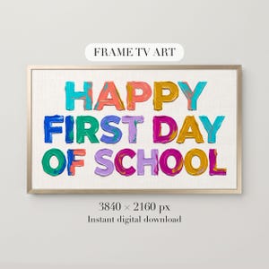 May include: Digital artwork for a frame TV featuring the text HAPPY FIRST DAY OF SCHOOL in thick, colorful, impasto-style paint strokes. The letters are rendered in shades of teal, orange, gold, blue, purple, magenta, and green on a white background.