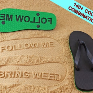 Follow Me Bring Weed Sand Imprint Flip Flops Available in 140 color combinations image 1