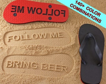 Follow Me Bring Beer Sand Imprint Flip Flops - Bring the party with you wherever you go! Available in 140+ color combinations
